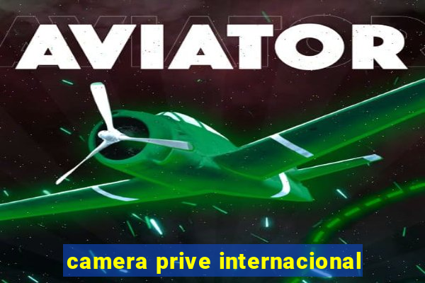 camera prive internacional